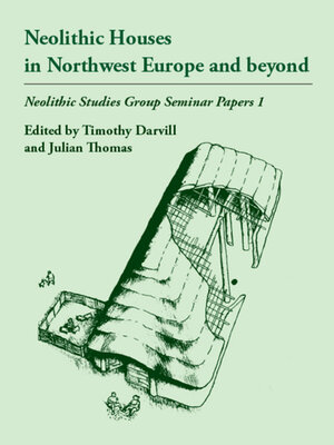 cover image of Neolithic Houses in Northwest Europe and beyond